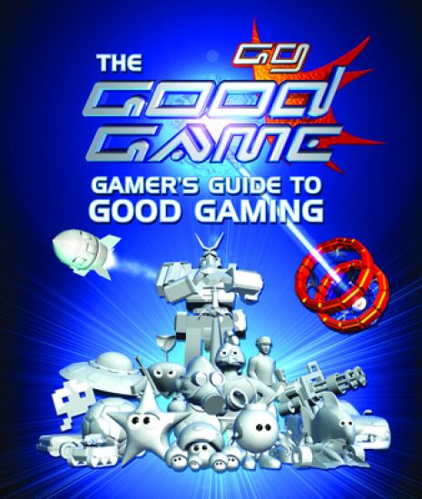 The Good Game Gamer's Guide to Good Gaming