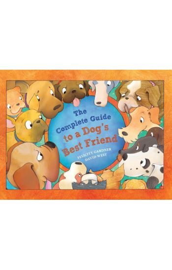 The Complete Guide to a Dog's Best Friend