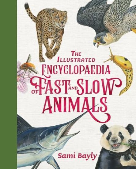 The Illustrated Encyclopaedia of Fast and Slow Animals