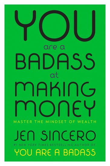 You Are a Badass at Making Money: Master the Mindset of Wealth
