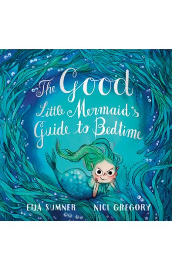 The Good Little Mermaid's Guide To Bedtime