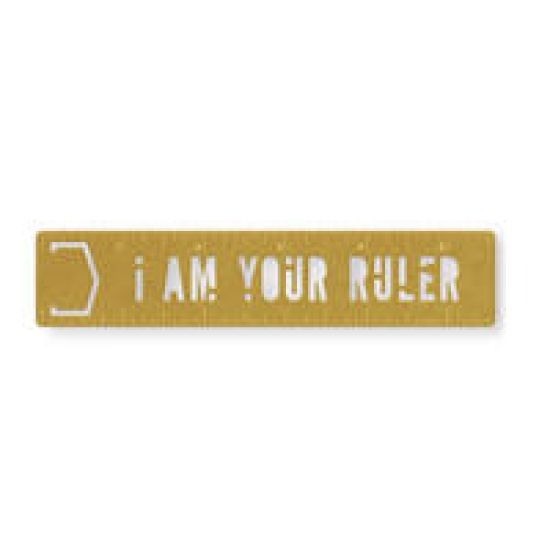 I Am Your Ruler Metal Bookmark Stencil