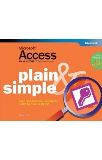 Microsoft Access Version 2002 Plain & Simple