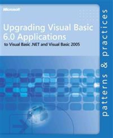 Upgrading Visual Basic 6.0 Applications to Visual Basic .NET and Visual Bas