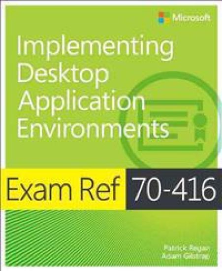 Exam Ref 70-416: Implementing Desktop Application Environments