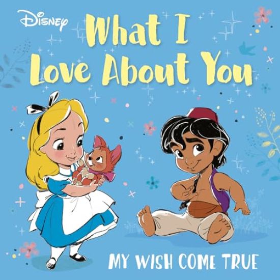Disney What I Love about You: My Wish Come True