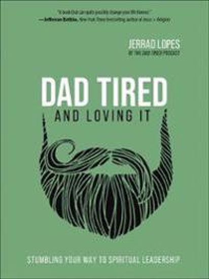 Dad Tired and Loving It