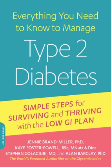 Everything You Need to Know to Manage Type 2 Diabetes: Simple Steps for Surviving and Thriving with the Low GI Plan