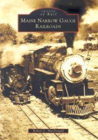 Maine Narrow Gauge Railroads
