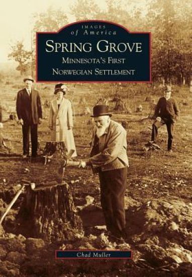 Spring Grove: Minnesota's First Norwegian Settlement