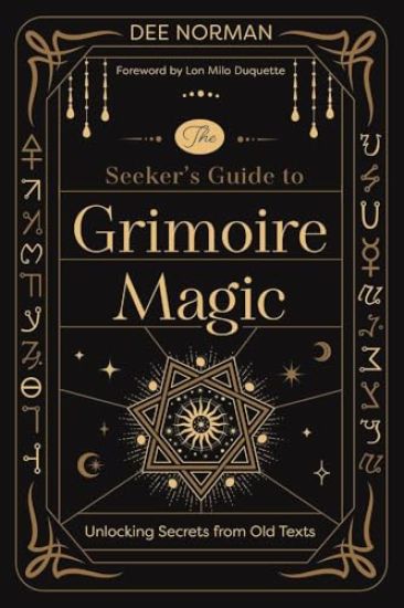 The Seeker's Guide to Grimoire Magic: Unlocking Secrets from Old Texts