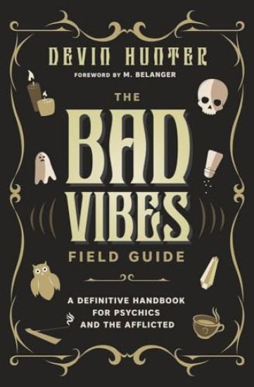 The Bad Vibes Field Guide