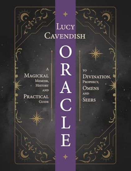 Oracle: A Practical Guide to Card Reading, Divination, Prophecy, Omens, and Seers