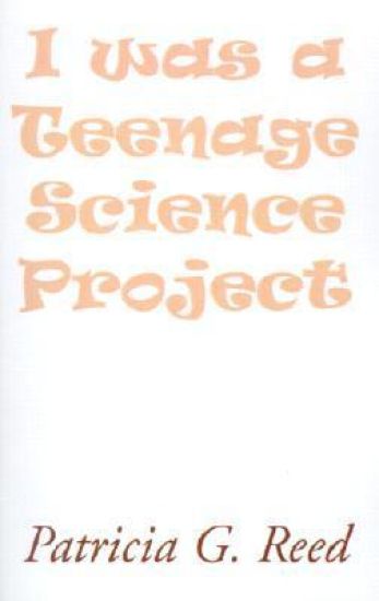 I Was a Teenage Science Project