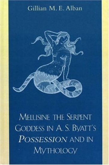 Melusine The Serpent Goddess in A. S. Byatt's Possession and in Mythology