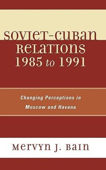 Soviet-Cuban Relations 1985 to 1991