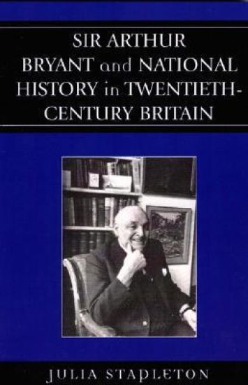 Sir Arthur Bryant and National History in Twentieth-Century Britain
