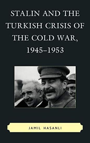 Stalin and the Turkish Crisis of the Cold War, 1945–1953