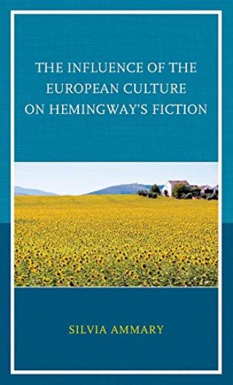 The Influence of the European Culture on Hemingway’s Fiction