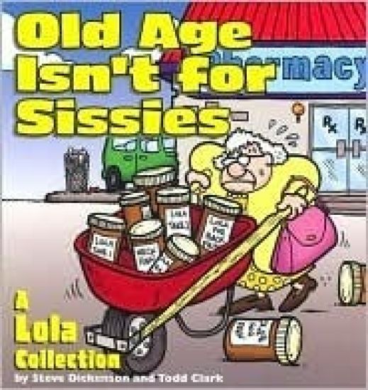 Old Age Isn't for Sissies