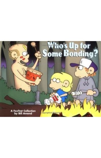 Who's Up for Some Bonding?: A Foxtrot Collection