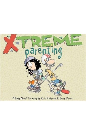 X-Treme Parenting: A Baby Blues Treasury Volume 28