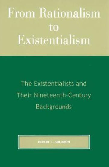 From Rationalism to Existentialism