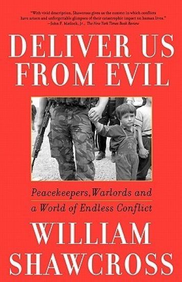 Deliver Us from Evil: Peacekeepers, Warlords and a World of Endless Conflict