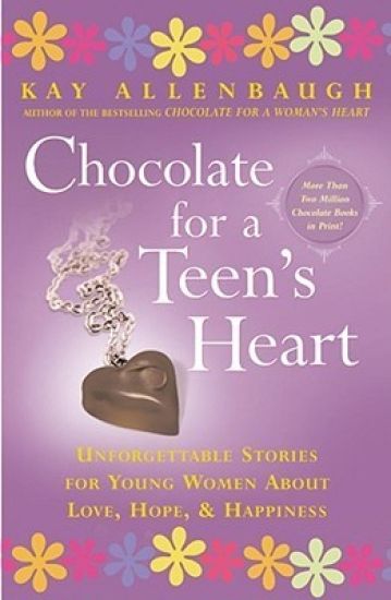 "Chocolate for a Teen's Heart: Unforgettable Stories for Young Women About Love, Hope and Happiness "