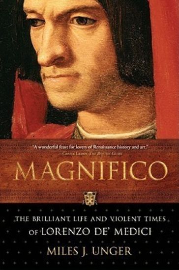 Magnifico: The Brilliant Life and Violent Times of Lorenzo De' Medici