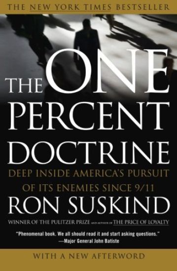 The One Percent Doctrine: Deep Inside America's Pursuit of Its Enemies Since 9/11