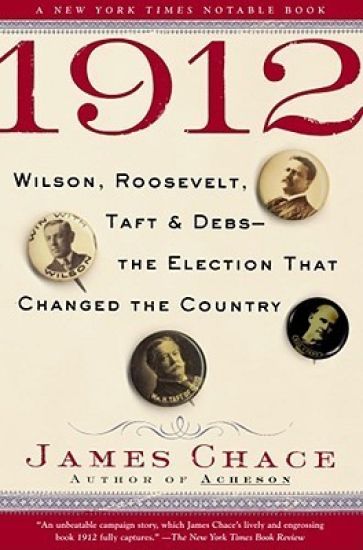 1912: Wilson, Roosevelt, Taft and Debs--The Election That Changed the Country