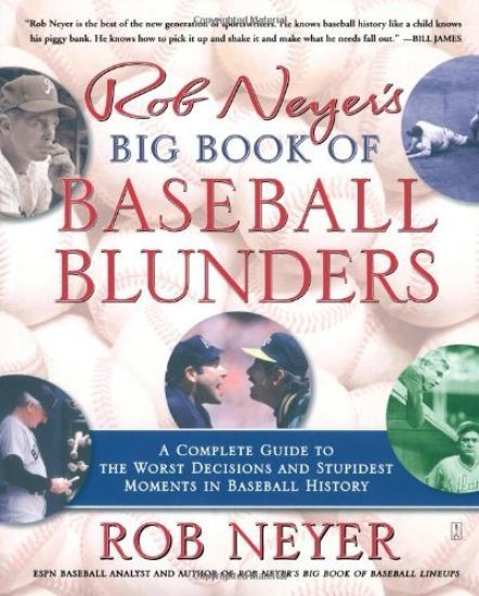Rob Neyer's Big Book of Baseball Blunders
