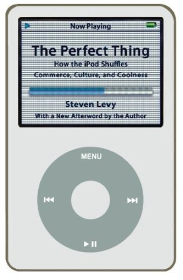 Perfect Thing: How the iPod Shuffles Commerce, Culture, and Coolness