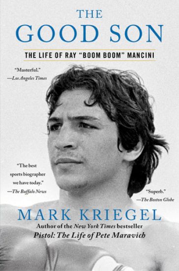 The Good Son: The Life of Ray Boom Boom Mancini