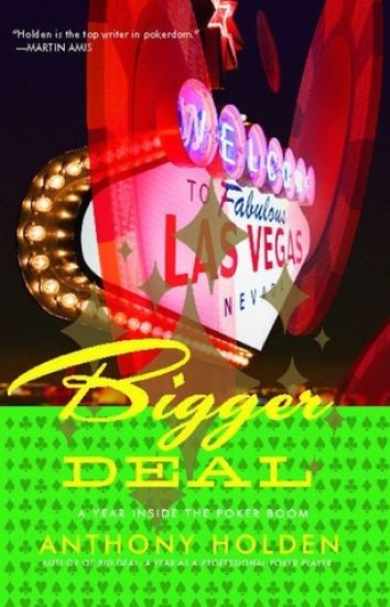 Bigger Deal: A Year Inside the Poker Boom