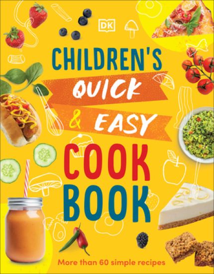Children's Quick and Easy Cookbook: Over 60 Simple Recipes