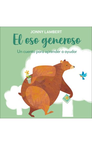 El Oso Generoso (Jonny Lambert's Bear and Bird): Un Cuento Para Aprender a Ayudar