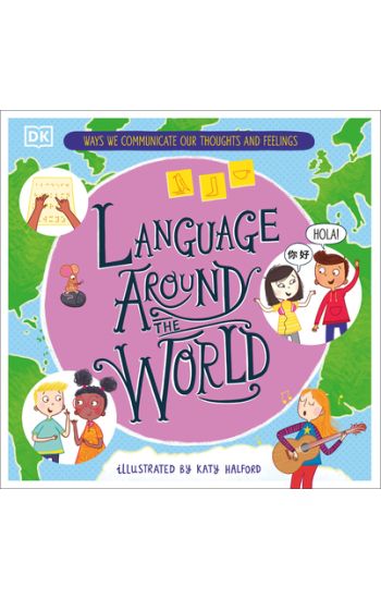 Language Around the World: Ways We Communicate Our Thoughts and Feelings