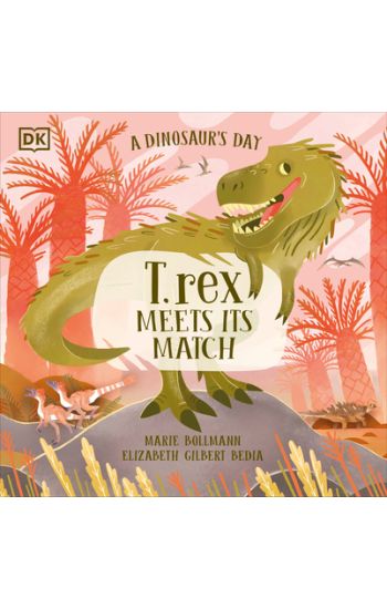 A Dinosaurâ (Tm)S Day: T. Rex Meets His Match