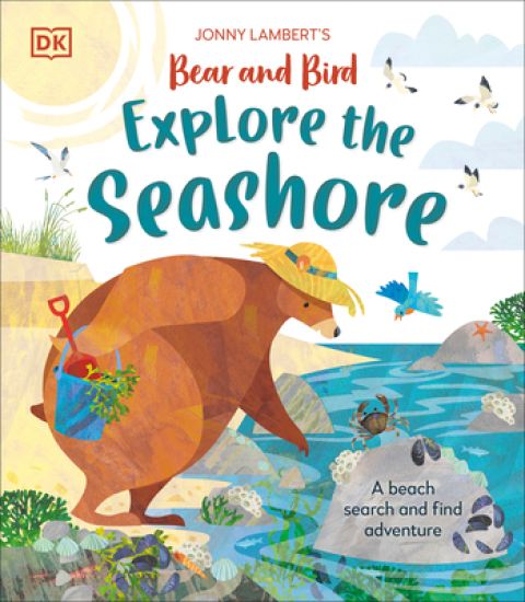 Jonny Lambertâ (Tm)S Bear and Bird Explore the Seashore: A Beach Search and Find Adventure