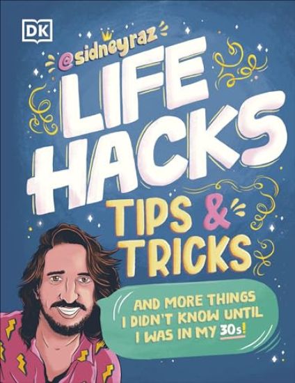 Life Hacks, Tips and Tricks: And More Things I Didn't Know Until I Was in My 30s