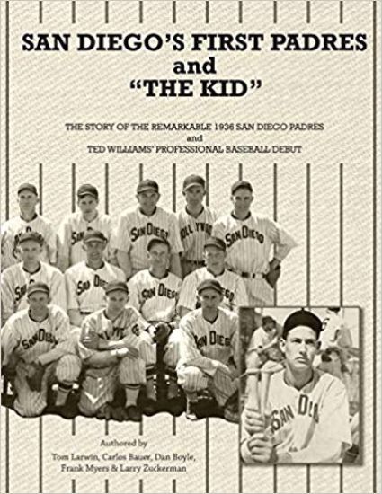 San Diego's First Padres and "The Kid": The Story of the Remarkable 1936 San Diego Padres and Ted Williams' Professional Baseball Debut