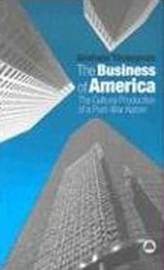 The Business of America: The Cultural Production of a Post-War Nation