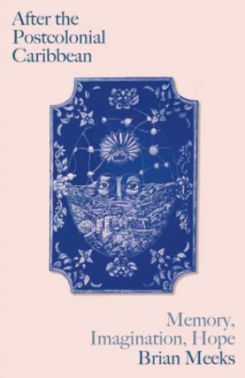 After the Postcolonial Caribbean