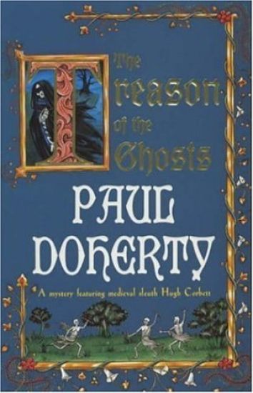 The Treason of the Ghosts (Hugh Corbett Mysteries, Book 12)