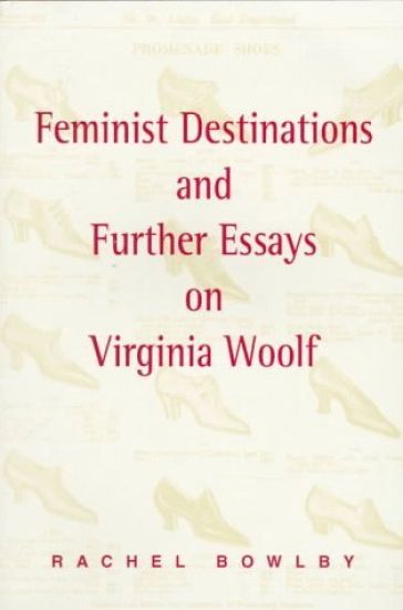 Feminist Destinations and Further Essays on Virginia Woolf