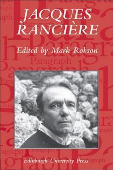 Jacques Ranciere: Aesthetics, Politics, Philosophy