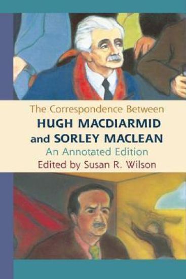 The Correspondence Between Hugh MacDiarmid and Sorley MacLean
