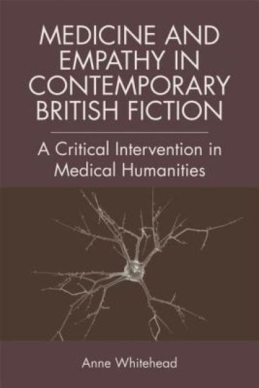 Medicine and Empathy in Contemporary British Fiction: A Critical Intervention in Medical Humanities